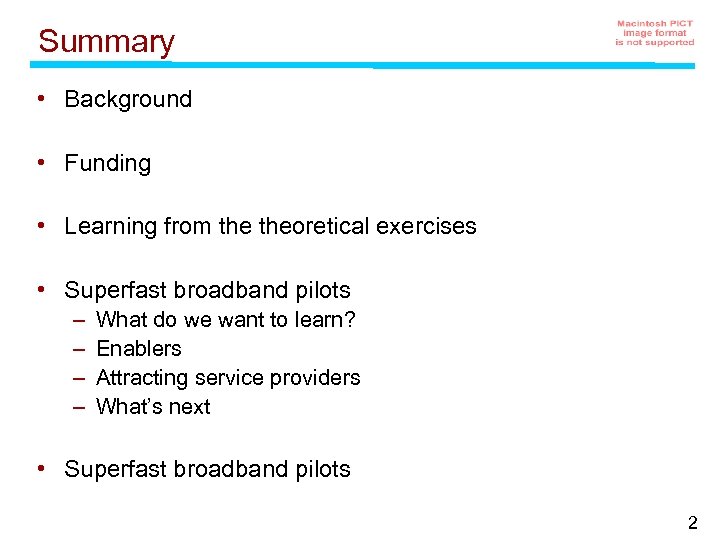 Summary • Background • Funding • Learning from theoretical exercises • Superfast broadband pilots