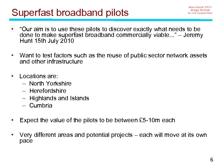 Superfast broadband pilots • “Our aim is to use these pilots to discover exactly