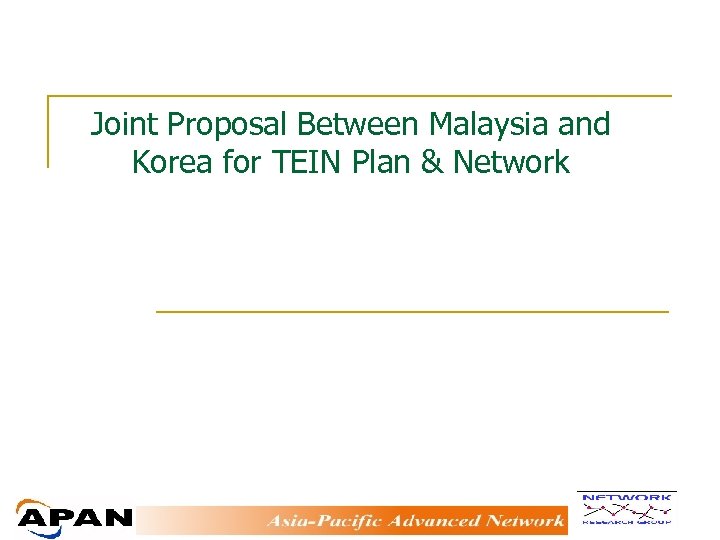 Joint Proposal Between Malaysia and Korea for TEIN Plan & Network 