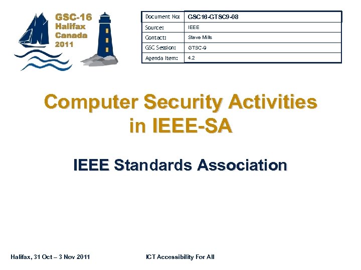 Document No: GSC 16 -GTSC 9 -08 Source: IEEE Contact: Steve Mills GSC Session: