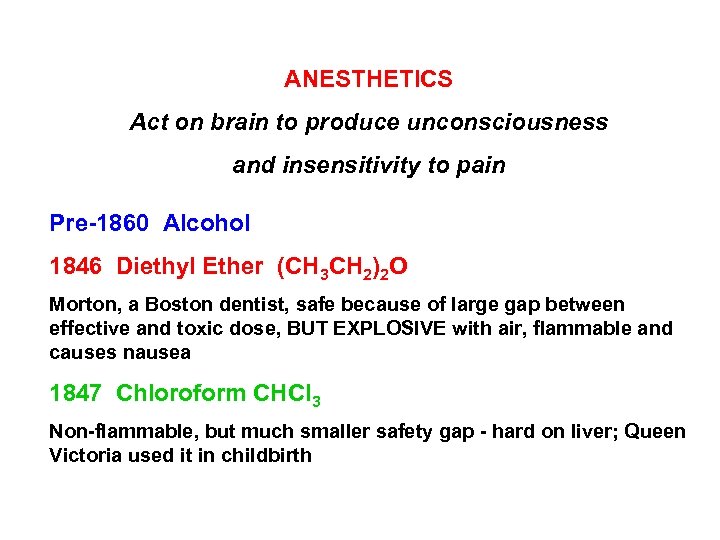 ANESTHETICS Act on brain to produce unconsciousness and insensitivity to pain Pre-1860 Alcohol 1846