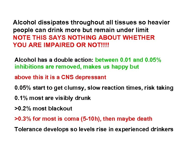 Alcohol dissipates throughout all tissues so heavier people can drink more but remain under