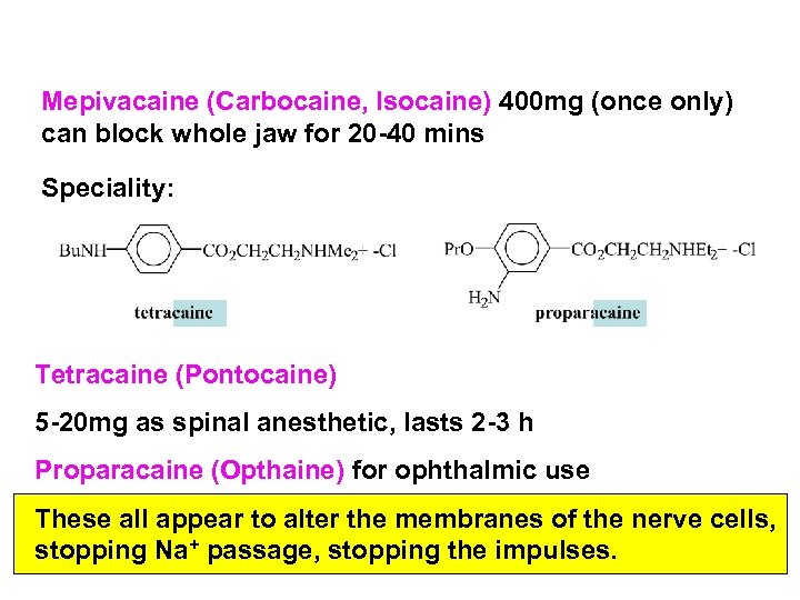 Mepivacaine (Carbocaine, Isocaine) 400 mg (once only) can block whole jaw for 20 -40