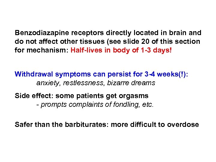 Benzodiazapine receptors directly located in brain and do not affect other tissues (see slide