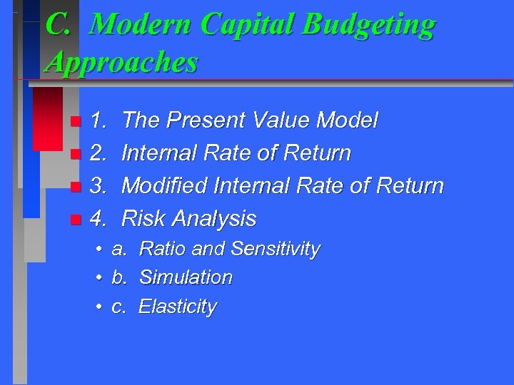 C. Modern Capital Budgeting Approaches 1. n 2. n 3. n 4. n The