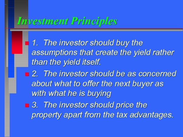 Investment Principles 1. The investor should buy the assumptions that create the yield rather