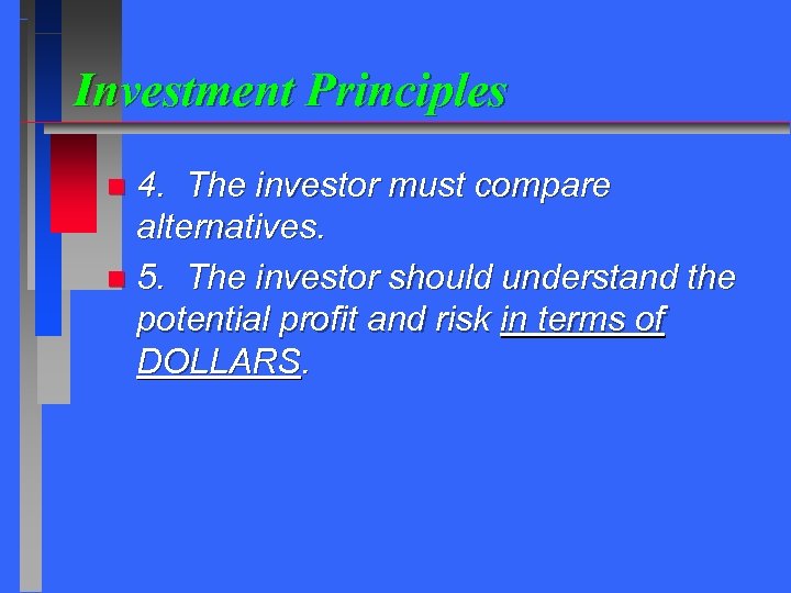 Investment Principles 4. The investor must compare alternatives. n 5. The investor should understand