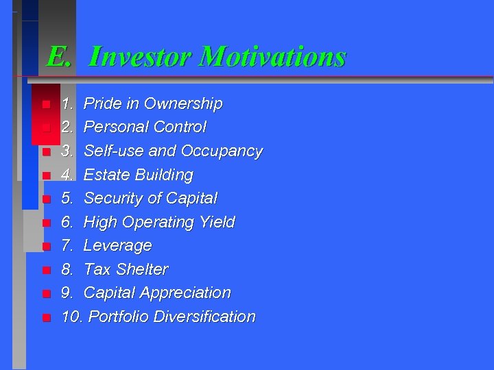 E. Investor Motivations n n n n n 1. Pride in Ownership 2. Personal