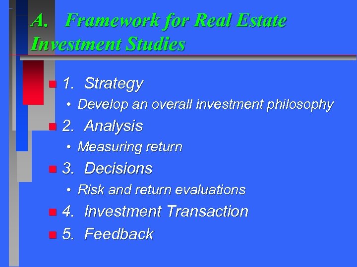 A. Framework for Real Estate Investment Studies n 1. Strategy • Develop an overall