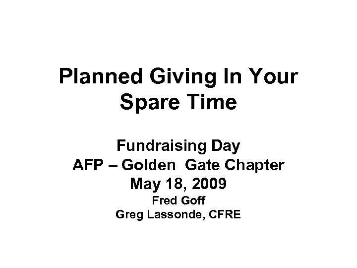 Planned Giving In Your Spare Time Fundraising Day AFP – Golden Gate Chapter May