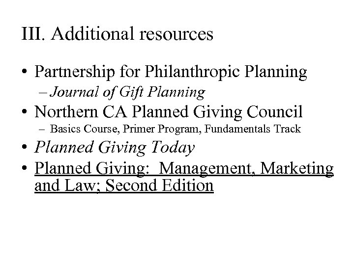 III. Additional resources • Partnership for Philanthropic Planning – Journal of Gift Planning •