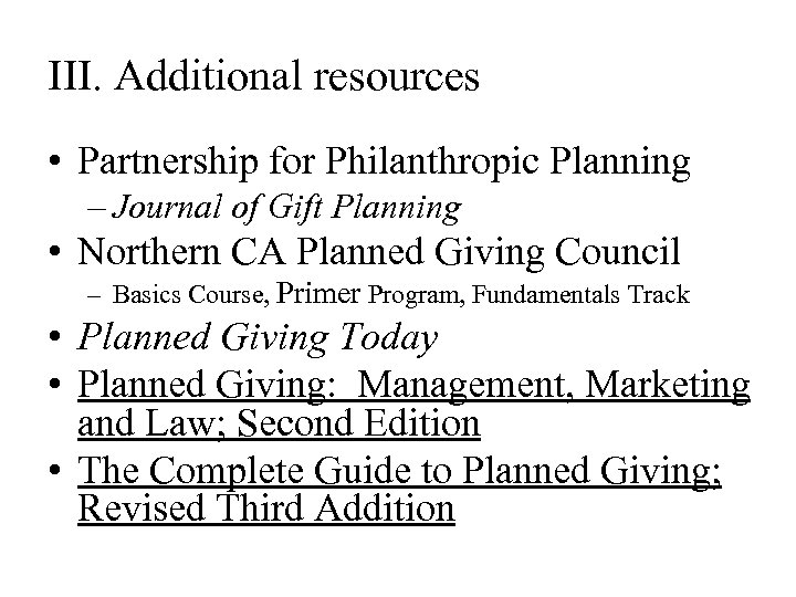 III. Additional resources • Partnership for Philanthropic Planning – Journal of Gift Planning •