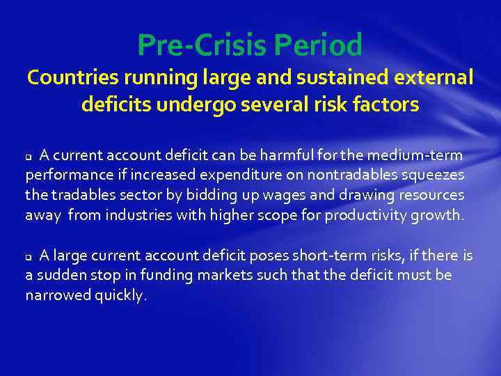 Pre-Crisis Period Countries running large and sustained external deficits undergo several risk factors A