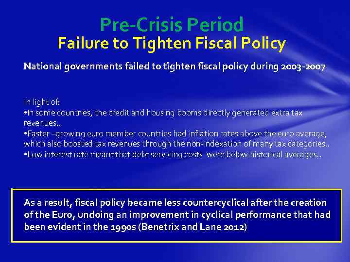 Pre-Crisis Period Failure to Tighten Fiscal Policy National governments failed to tighten fiscal policy