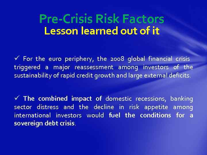 Pre-Crisis Risk Factors Lesson learned out of it ü For the euro periphery, the