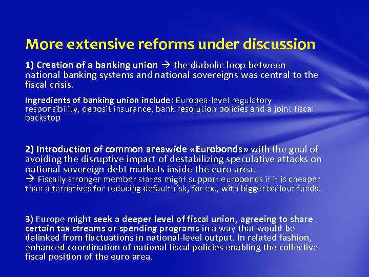 More extensive reforms under discussion 1) Creation of a banking union the diabolic loop