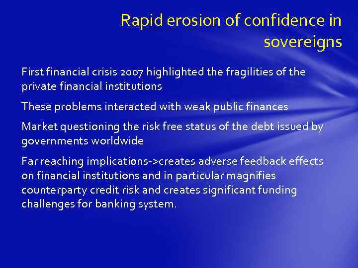 Rapid erosion of confidence in sovereigns First financial crisis 2007 highlighted the fragilities of