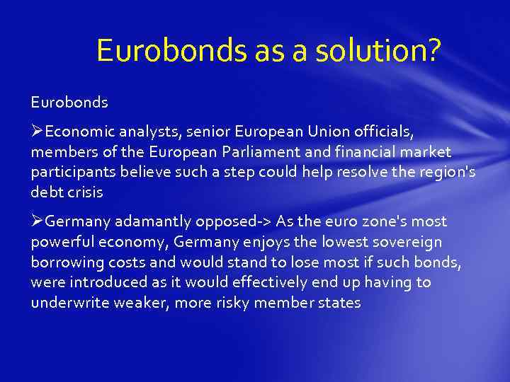 Eurobonds as a solution? Eurobonds ØEconomic analysts, senior European Union officials, members of the