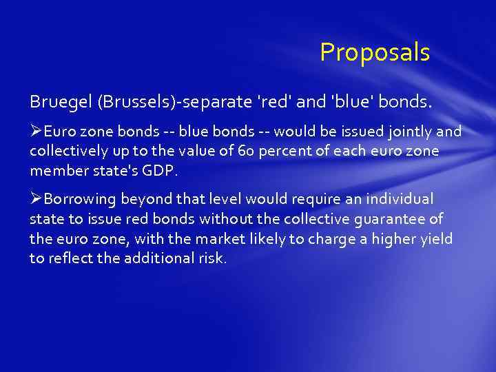 Proposals Bruegel (Brussels)-separate 'red' and 'blue' bonds. ØEuro zone bonds -- blue bonds --