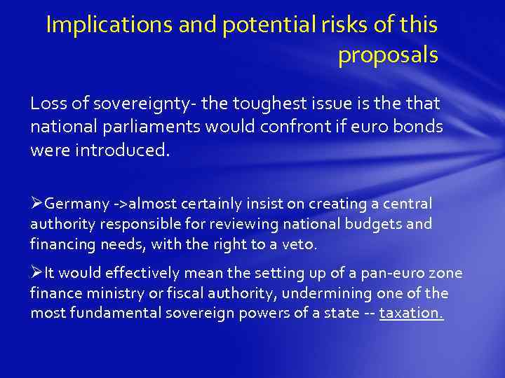 Implications and potential risks of this proposals Loss of sovereignty- the toughest issue is