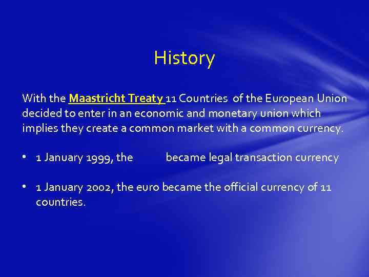 History With the Maastricht Treaty 11 Countries of the European Union decided to enter