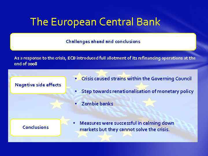 The European Central Bank Challenges ahead and conclusions As a response to the crisis,