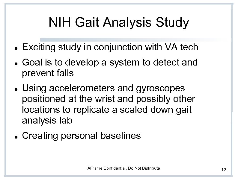 NIH Gait Analysis Study Exciting study in conjunction with VA tech Goal is to