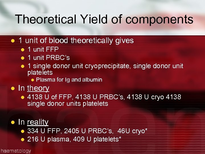 Theoretical Yield of components l 1 unit of blood theoretically gives l l l