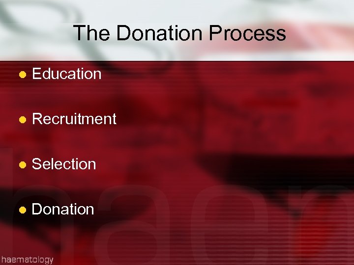 The Donation Process l Education l Recruitment l Selection l Donation 