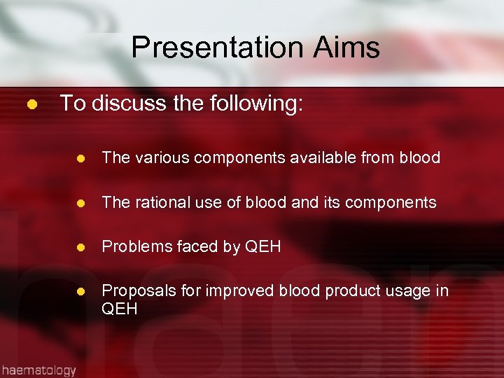 Presentation Aims l To discuss the following: l The various components available from blood