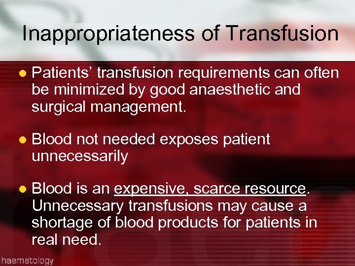 Inappropriateness of Transfusion l Patients’ transfusion requirements can often be minimized by good anaesthetic