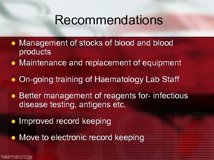 Recommendations l Management of stocks of blood and blood products Maintenance and replacement of