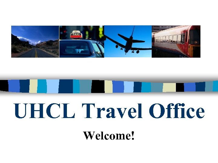 UHCL Travel Office Welcome! 