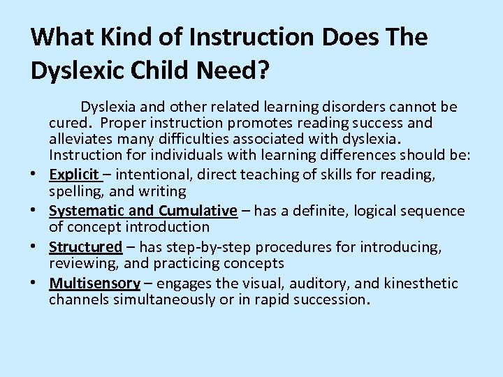 What Kind of Instruction Does The Dyslexic Child Need? • • Dyslexia and other