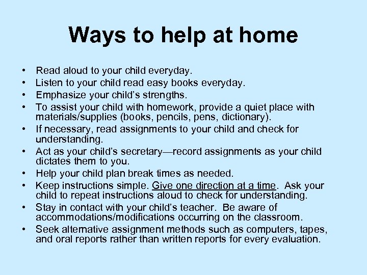 Ways to help at home • • • Read aloud to your child everyday.