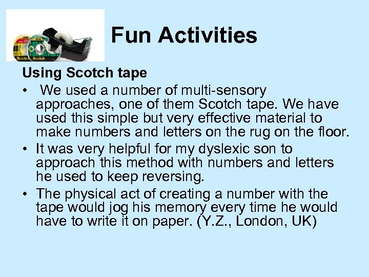 Fun Activities Using Scotch tape • We used a number of multi-sensory approaches, one
