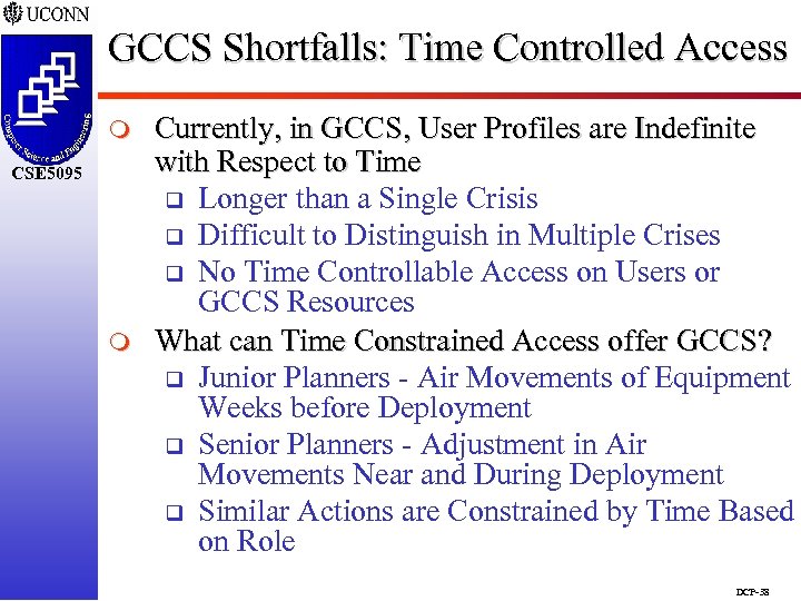 GCCS Shortfalls: Time Controlled Access m CSE 5095 m Currently, in GCCS, User Profiles