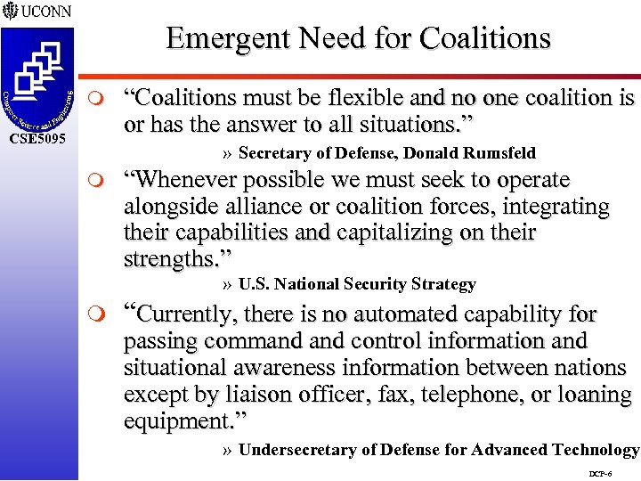 Emergent Need for Coalitions m CSE 5095 “Coalitions must be flexible and no one