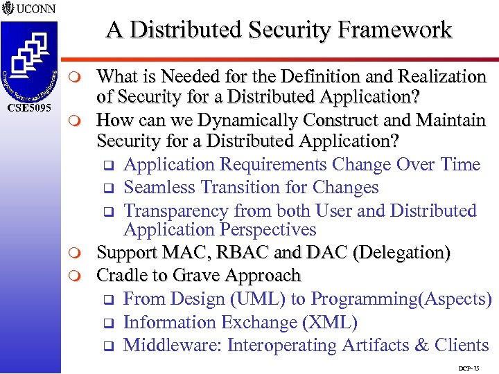 A Distributed Security Framework m CSE 5095 m m m What is Needed for