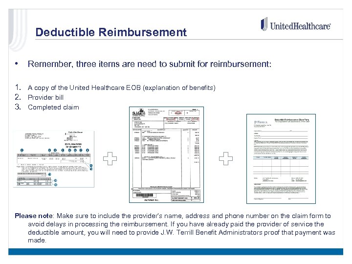 Deductible Reimbursement • Remember, three items are need to submit for reimbursement: 1. A