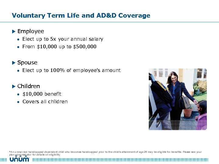 Voluntary Term Life and AD&D Coverage u Employee ● Elect up to 5 x