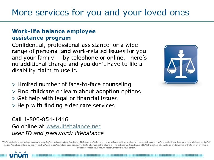 More services for you and your loved ones Work-life balance employee assistance program Confidential,