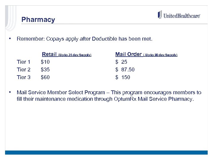 Pharmacy • Remember: Copays apply after Deductible has been met. Tier 1 Tier 2