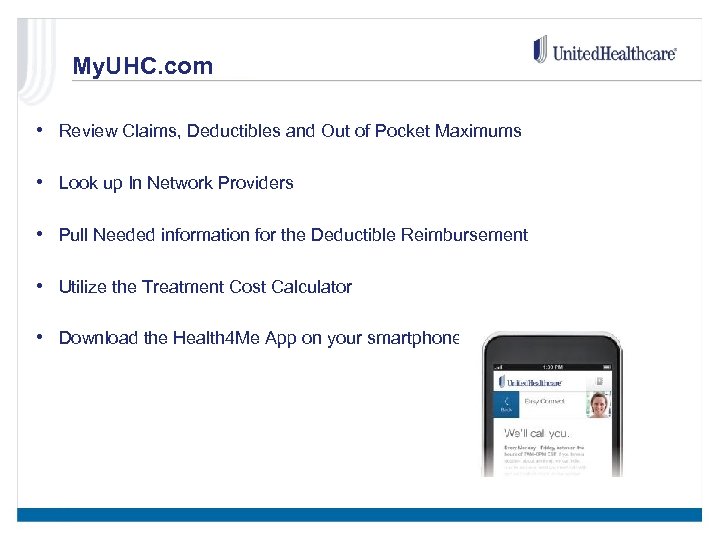 My. UHC. com • Review Claims, Deductibles and Out of Pocket Maximums • Look