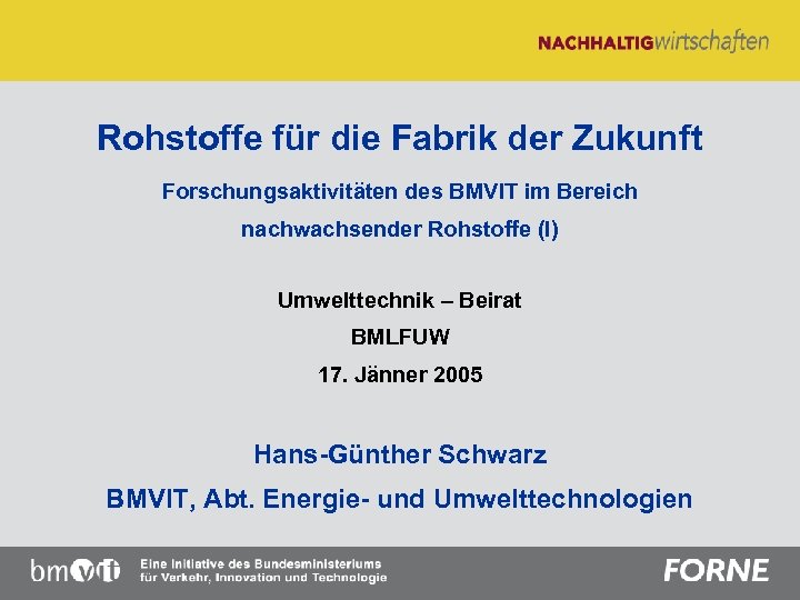 Rohstoffe für die Fabrik der Zukunft Forschungsaktivitäten des BMVIT im Bereich nachwachsender Rohstoffe (I)