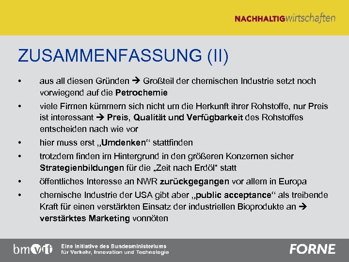 ZUSAMMENFASSUNG (II) • aus all diesen Gründen Großteil der chemischen Industrie setzt noch vorwiegend