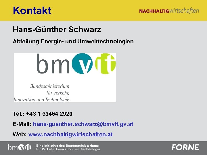 Kontakt Hans-Günther Schwarz Abteilung Energie- und Umwelttechnologien Tel. : +43 1 53464 2920 E-Mail: