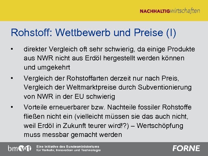 Rohstoff: Wettbewerb und Preise (I) • direkter Vergleich oft sehr schwierig, da einige Produkte