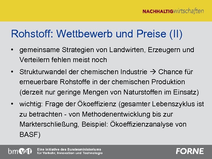Rohstoff: Wettbewerb und Preise (II) • gemeinsame Strategien von Landwirten, Erzeugern und Verteilern fehlen