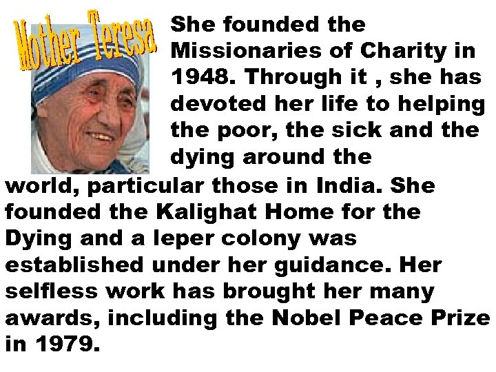 She founded the Missionaries of Charity in 1948. Through it , she has devoted